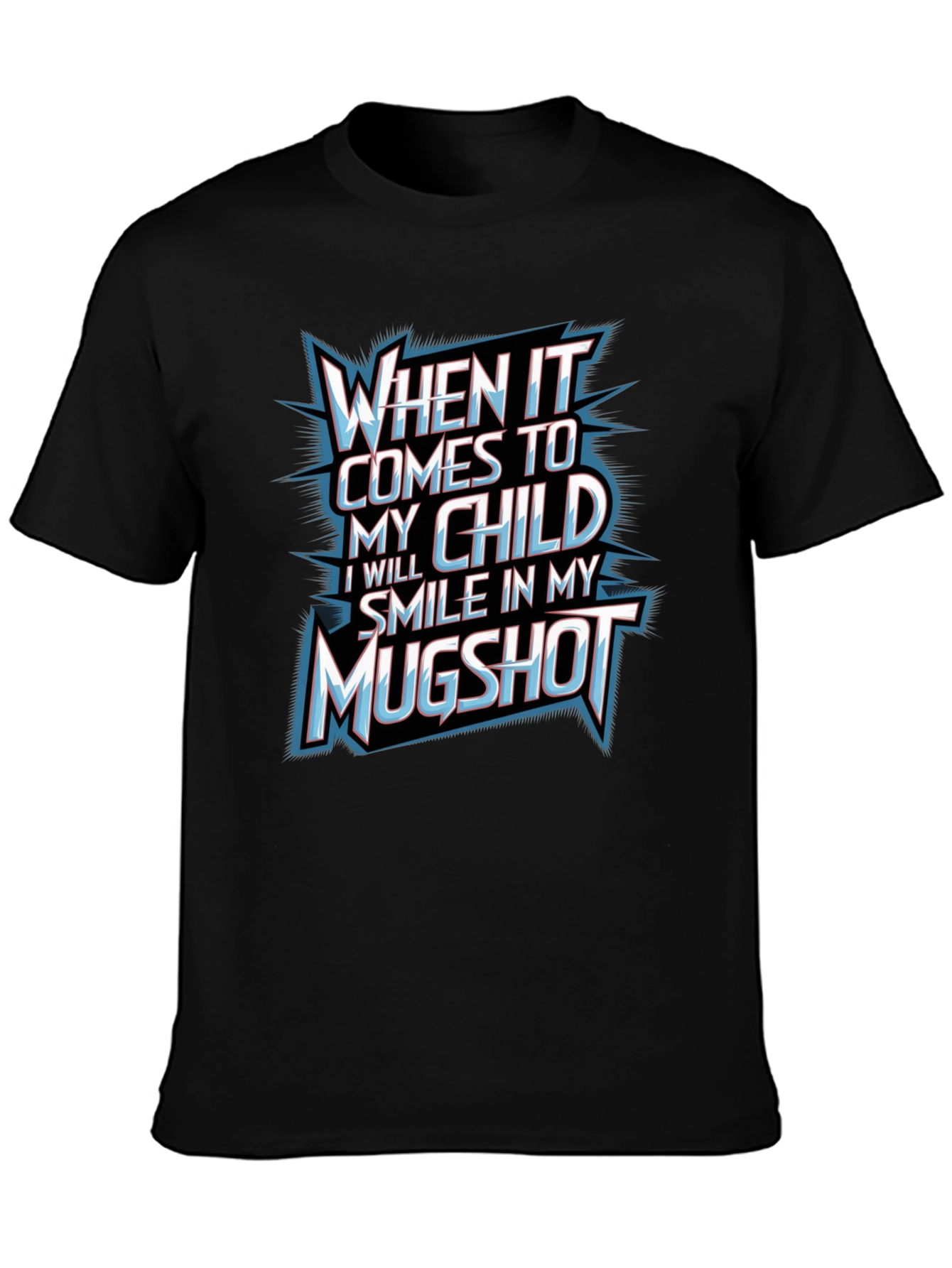 When It Comes To My Child Graphic T-Shirt