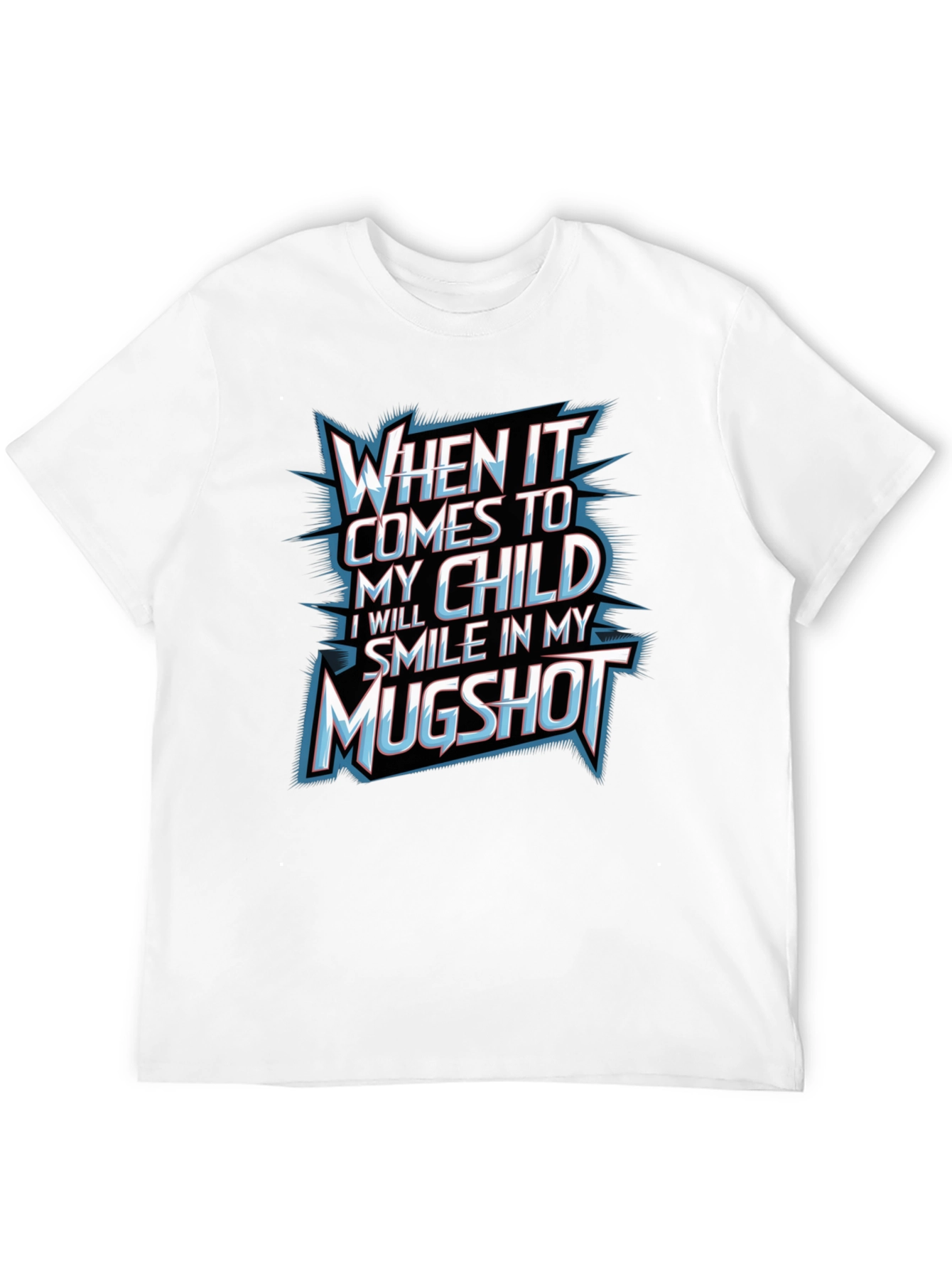 When It Comes To My Child Graphic T-Shirt