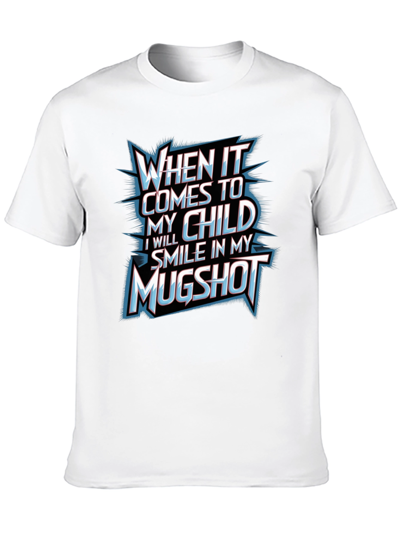 When It Comes To My Child Graphic T-Shirt