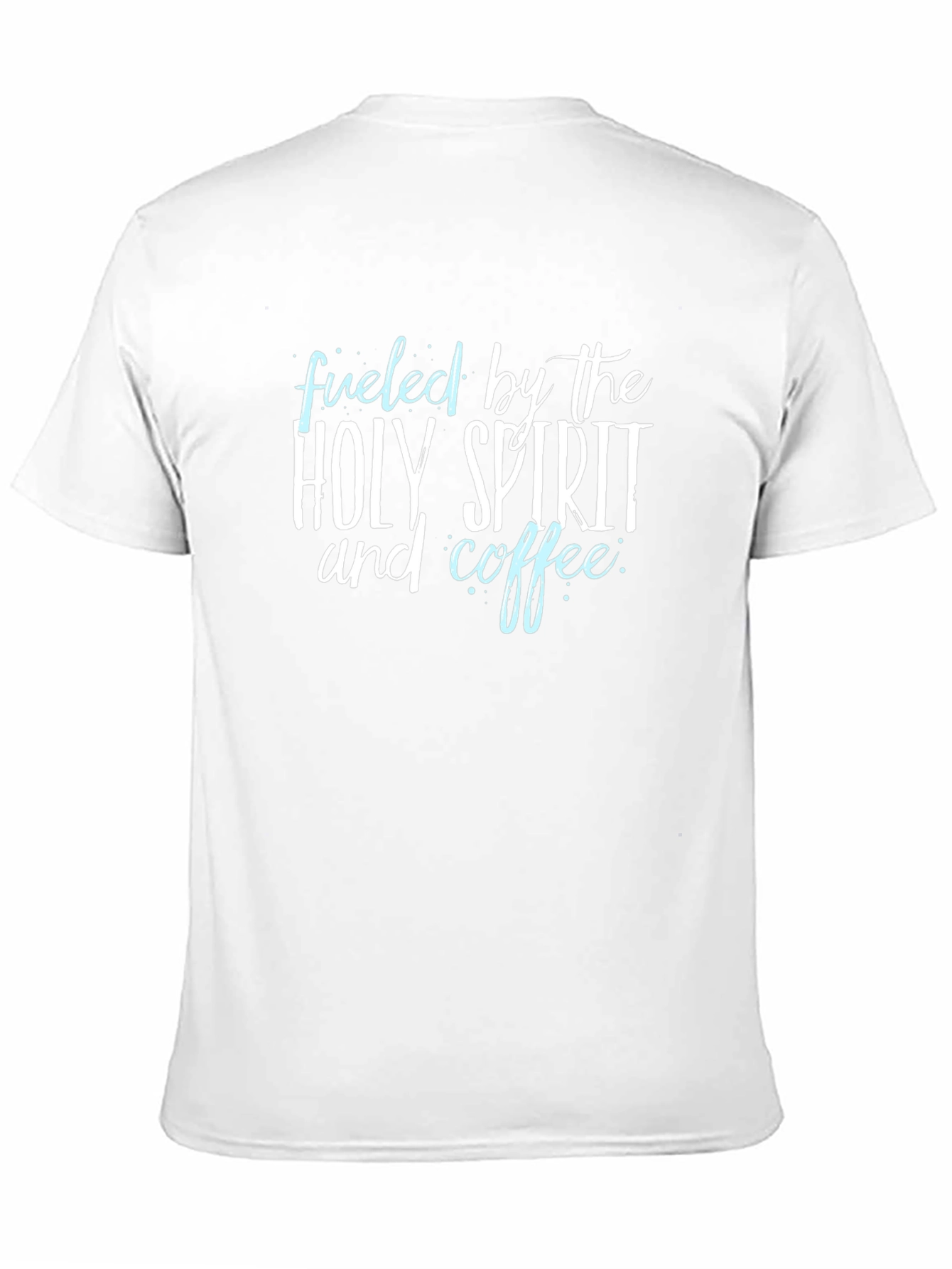 Fueled by Holy Spirit and Coffee T-Shirt