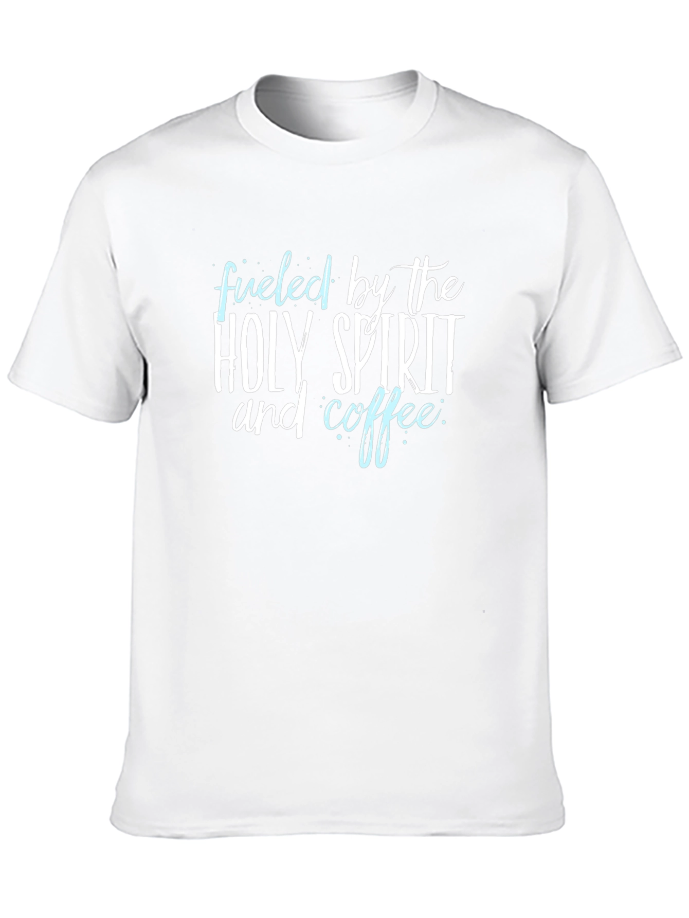 Fueled by Holy Spirit and Coffee T-Shirt