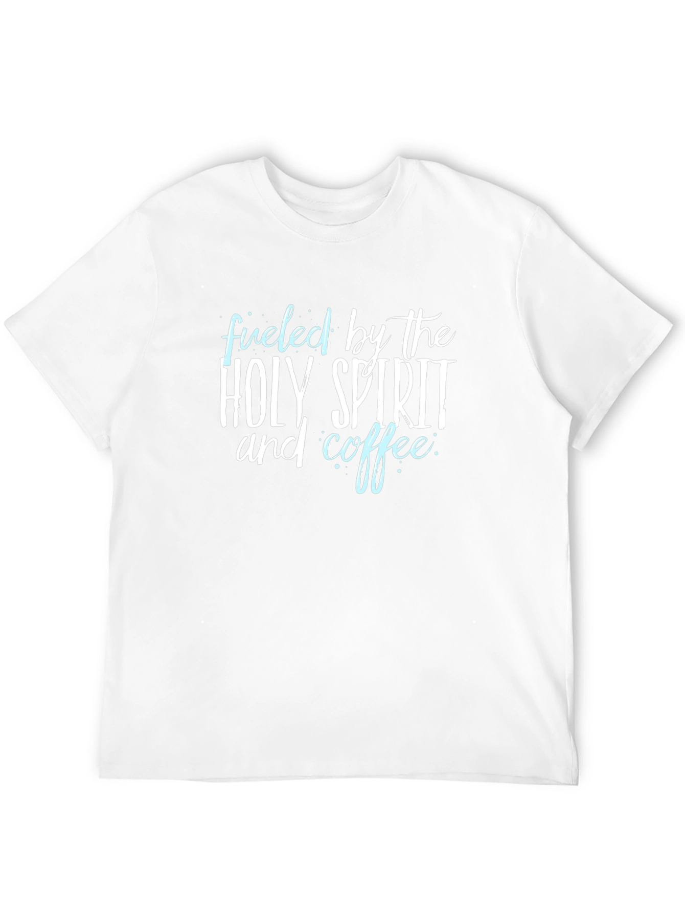 Fueled by Holy Spirit and Coffee T-Shirt
