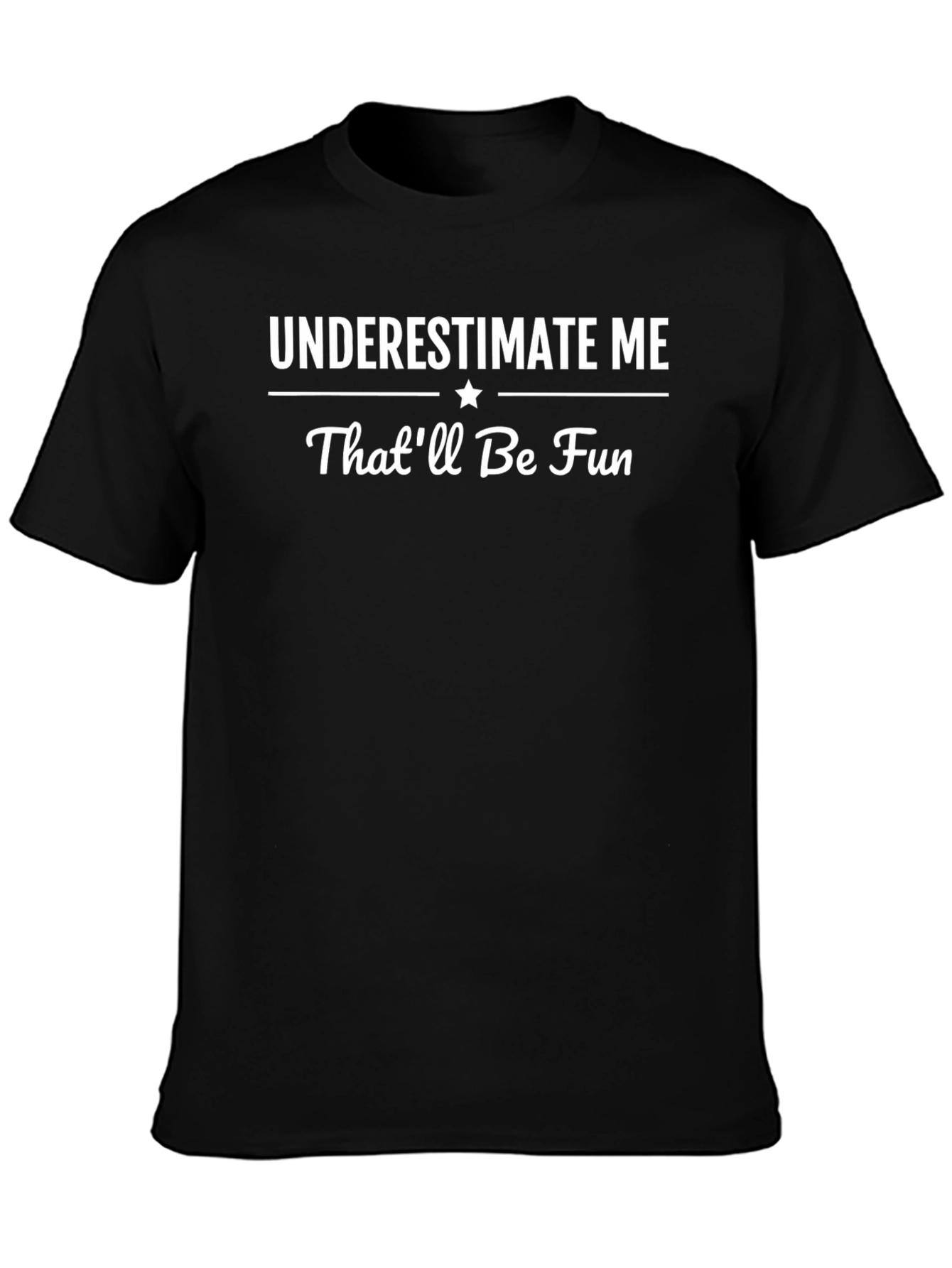 Underestimate Me Thatll Be Fun T-Shirt