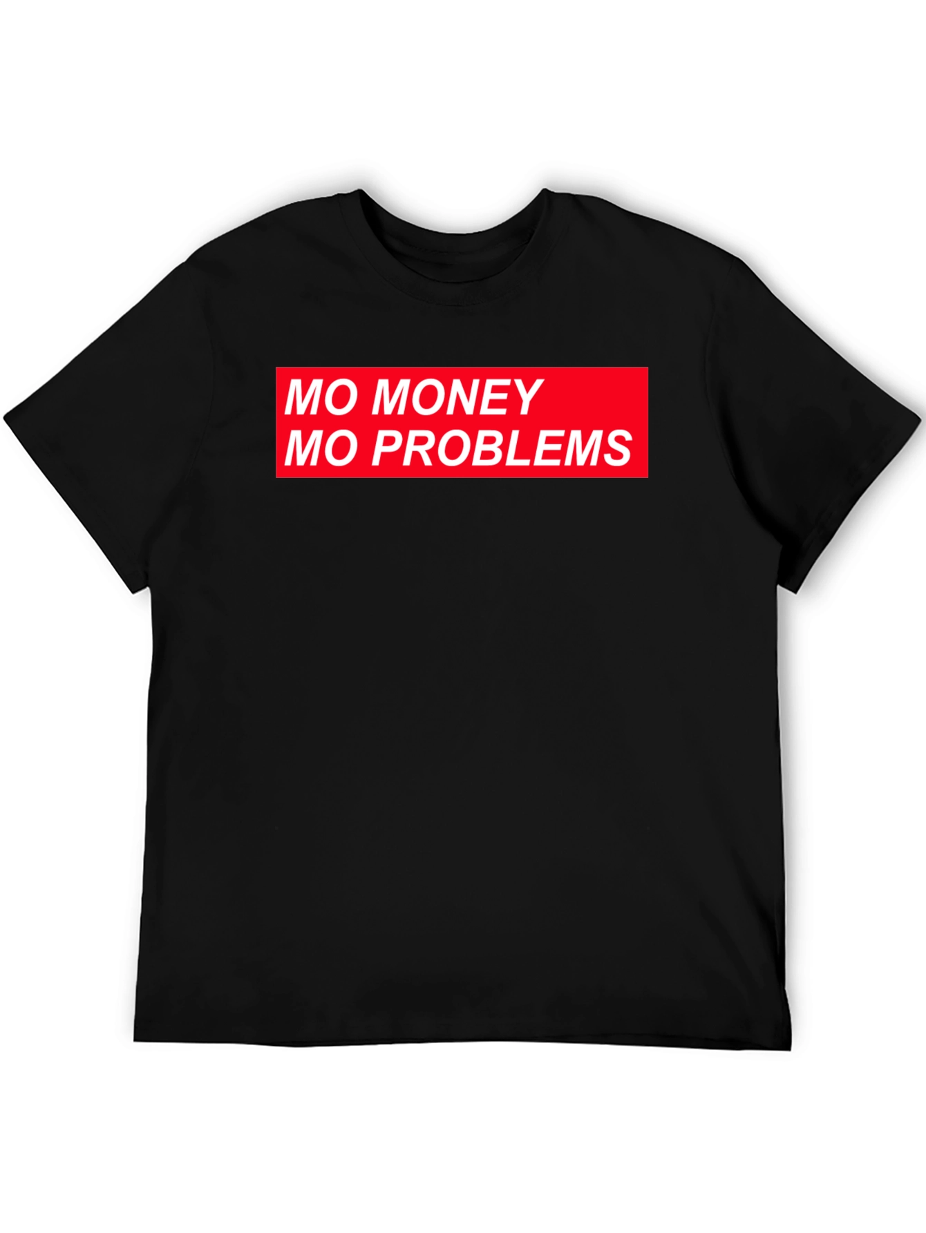 Mo Money Mo Problems Graphic T-Shirt