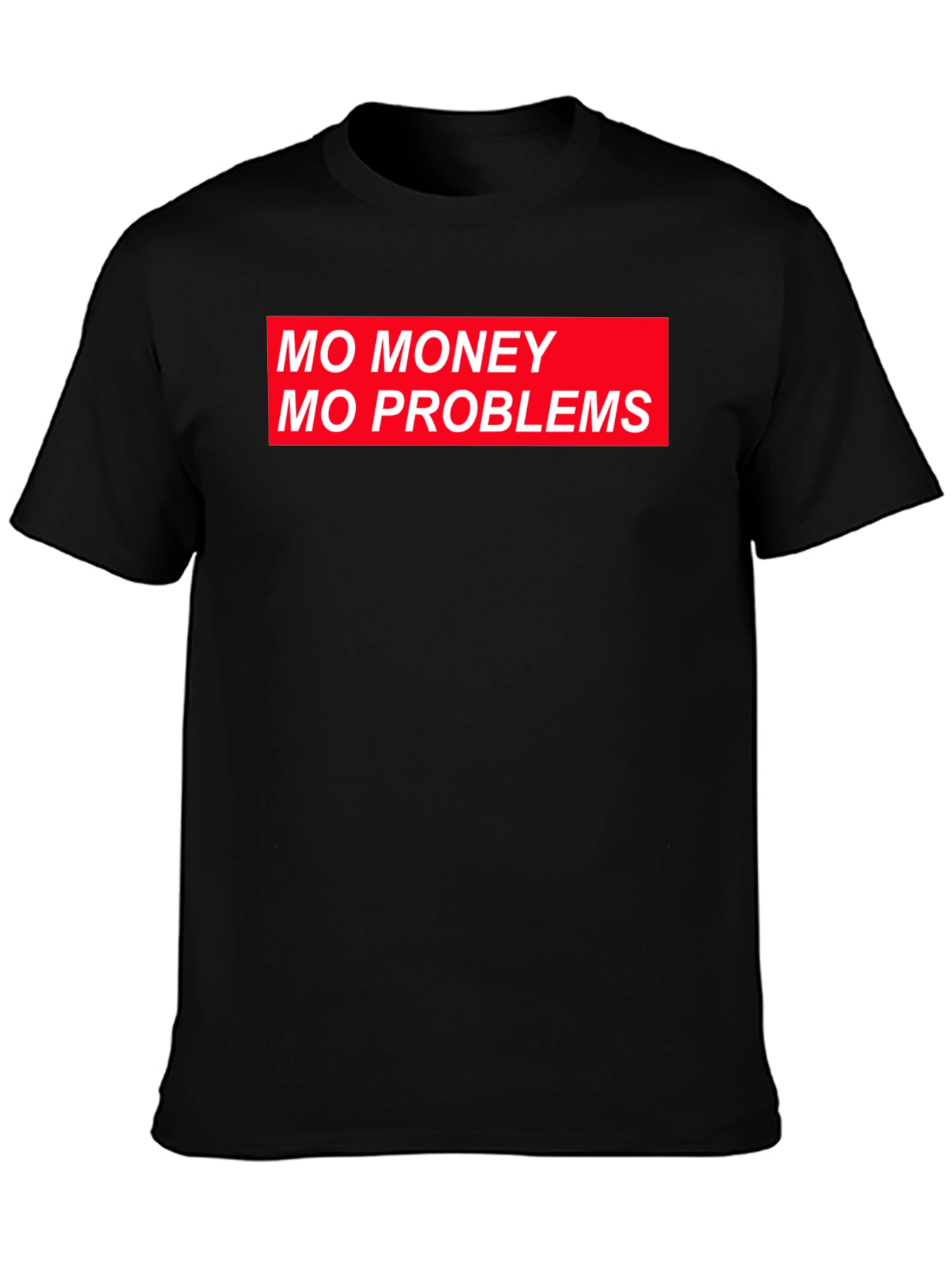 Mo Money Mo Problems Graphic T-Shirt