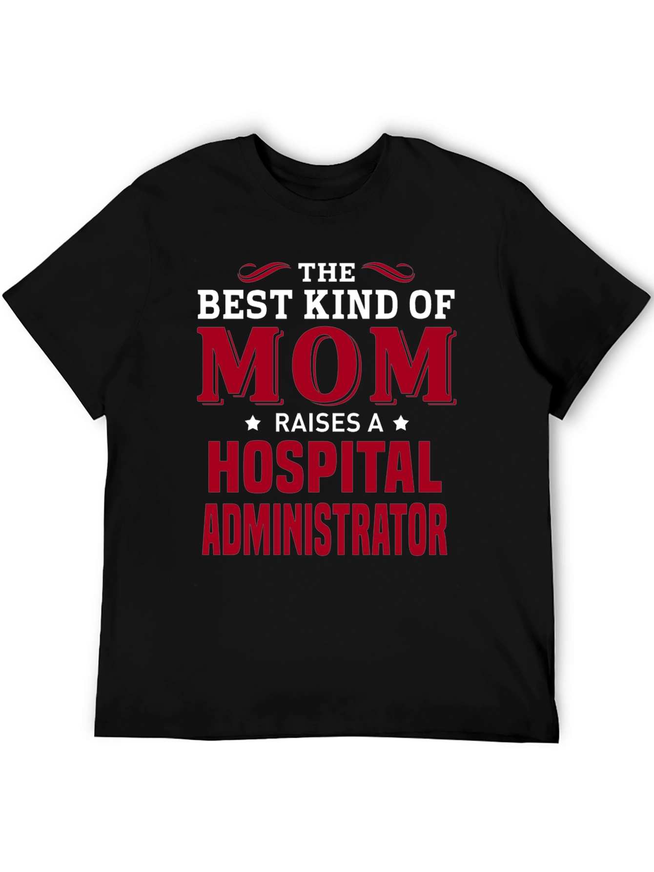 Best Mom Raises Hospital Administrator T-Shirt