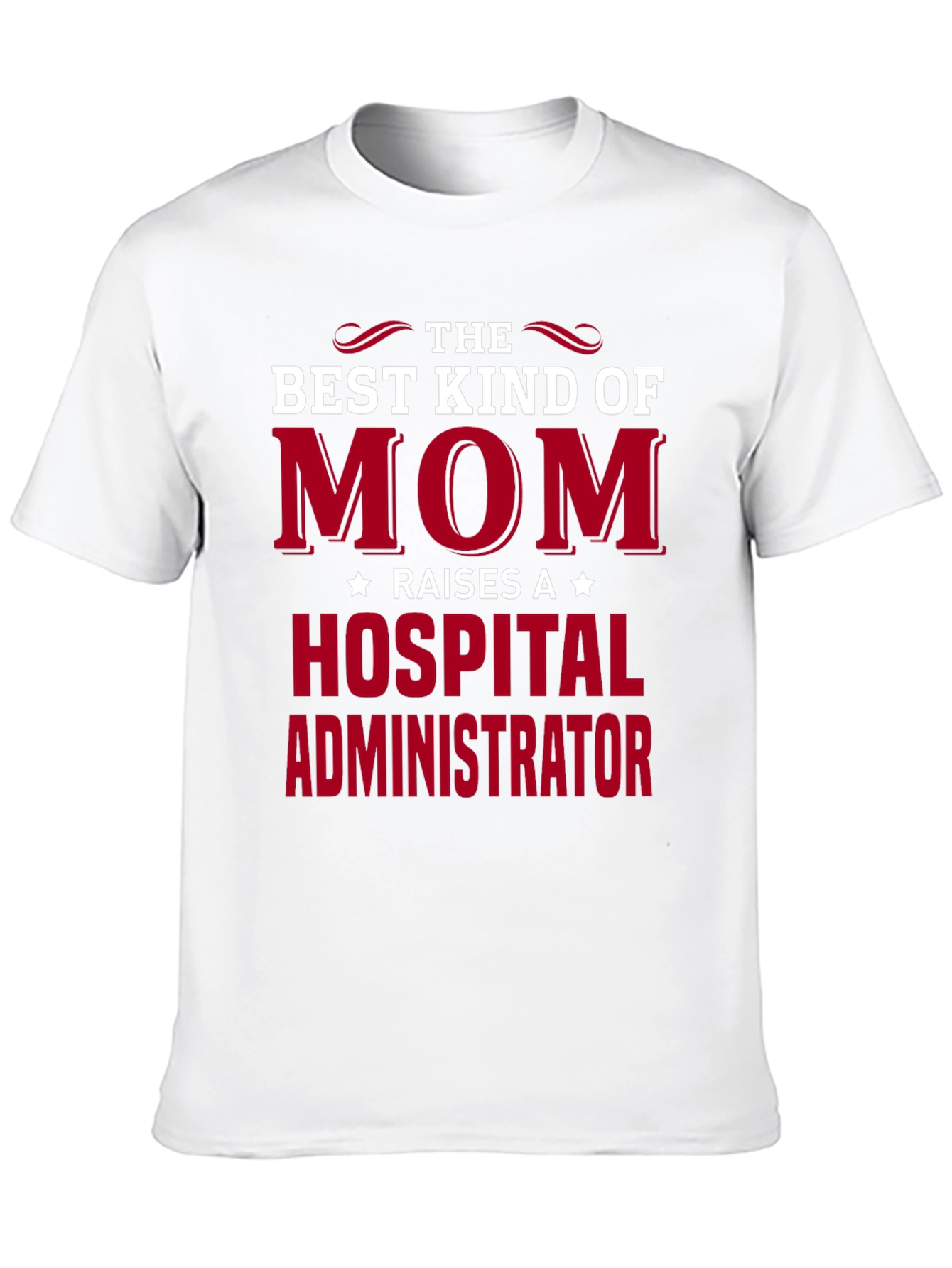 Best Mom Raises Hospital Administrator T-Shirt