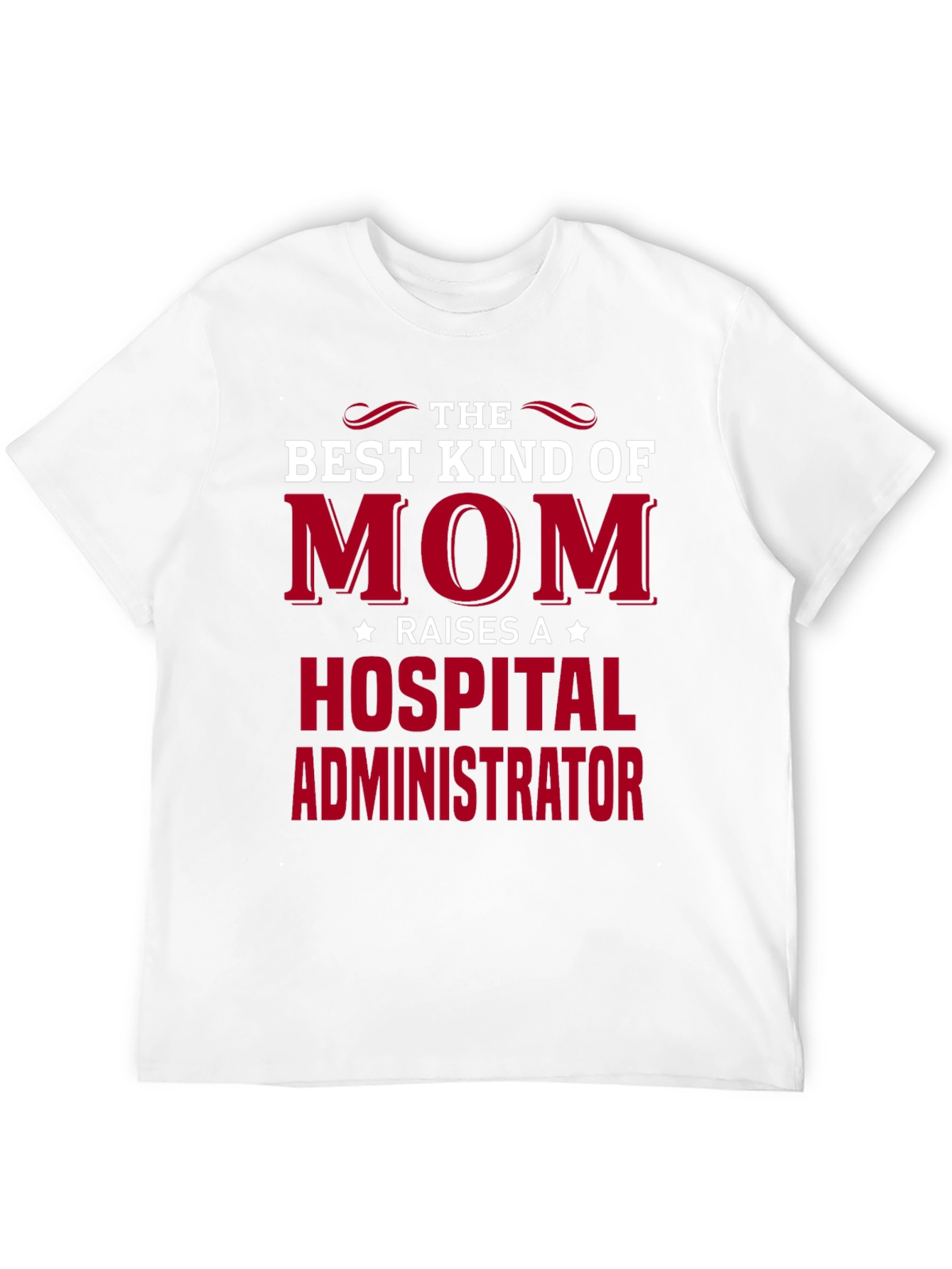 Best Mom Raises Hospital Administrator T-Shirt
