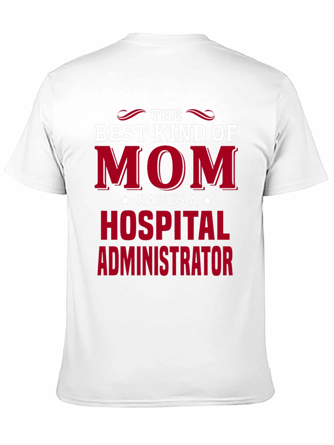 Best Mom Raises Hospital Administrator T-Shirt