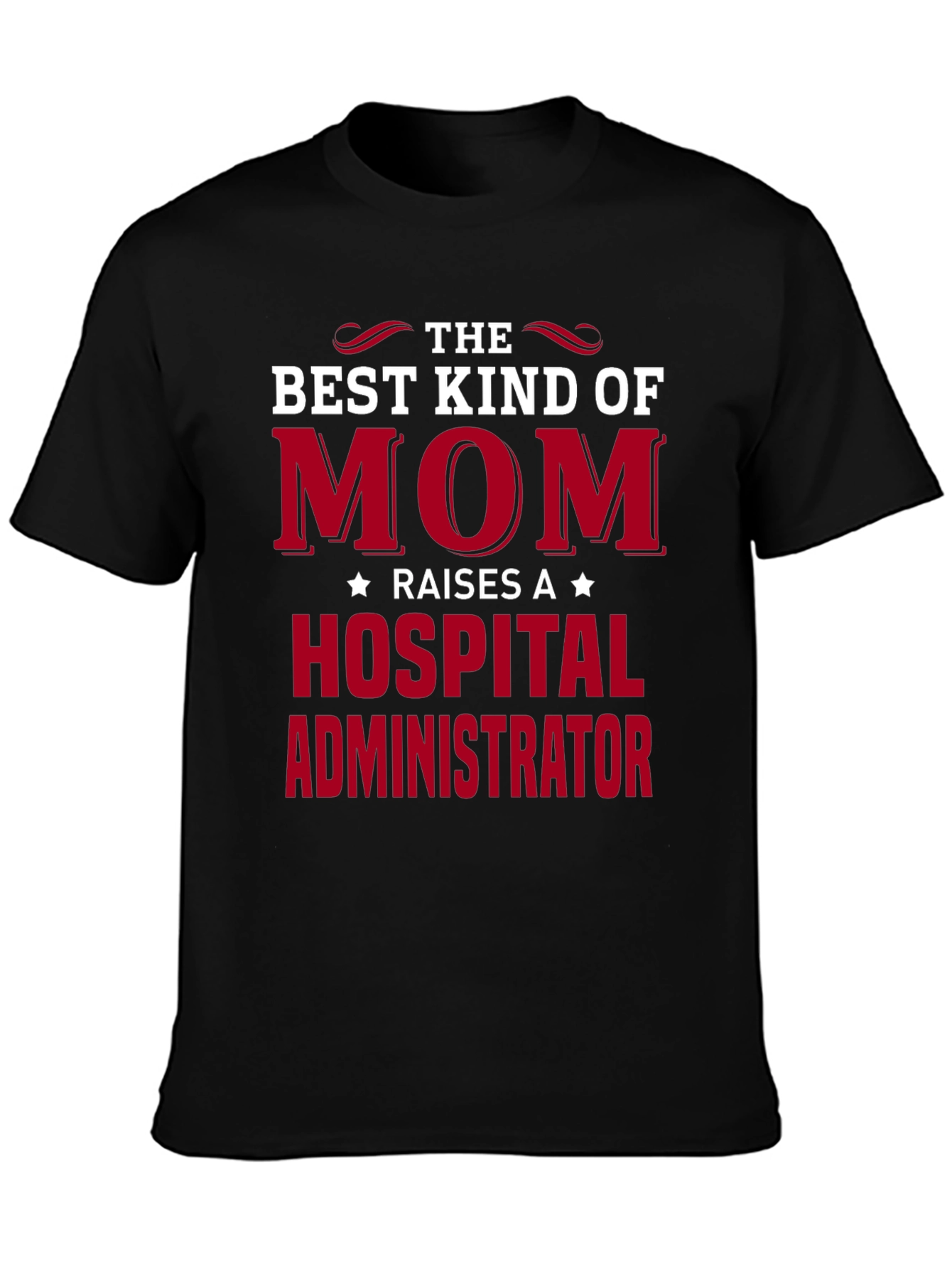 Best Mom Raises Hospital Administrator T-Shirt