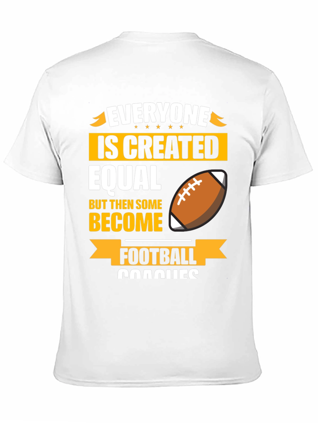 Football Coach T-Shirt - Everyone is Created Equal