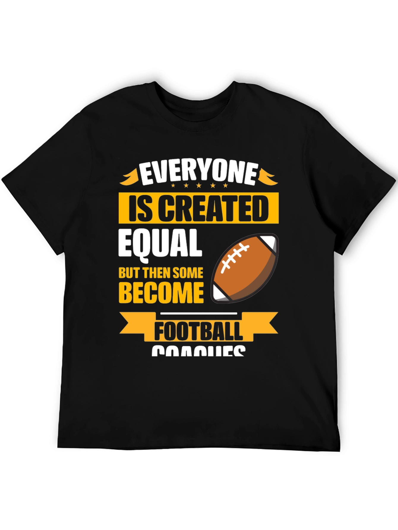 Football Coach T-Shirt - Everyone is Created Equal