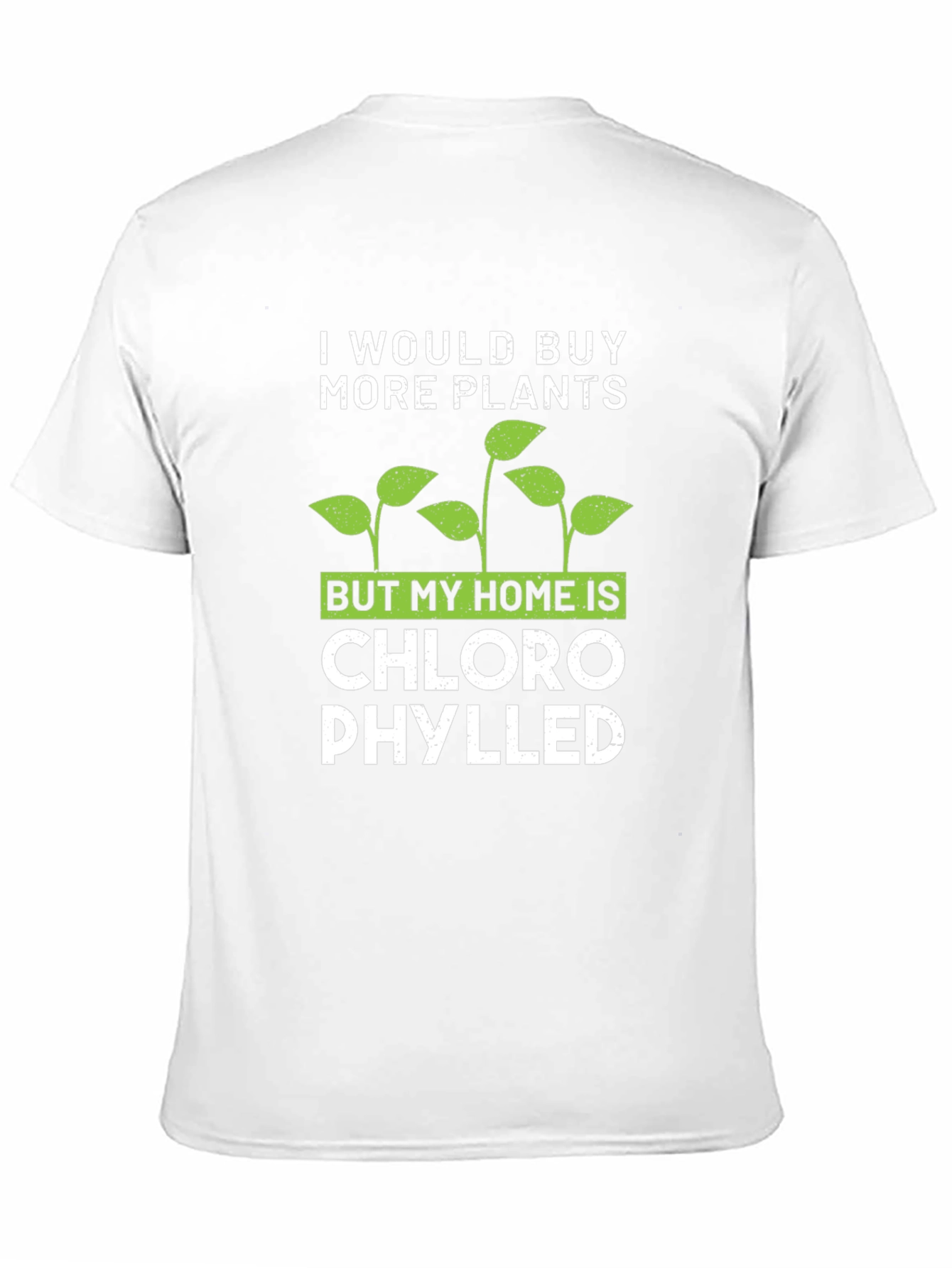 Funny Plant Lover T-Shirt: Chlorophylled Home