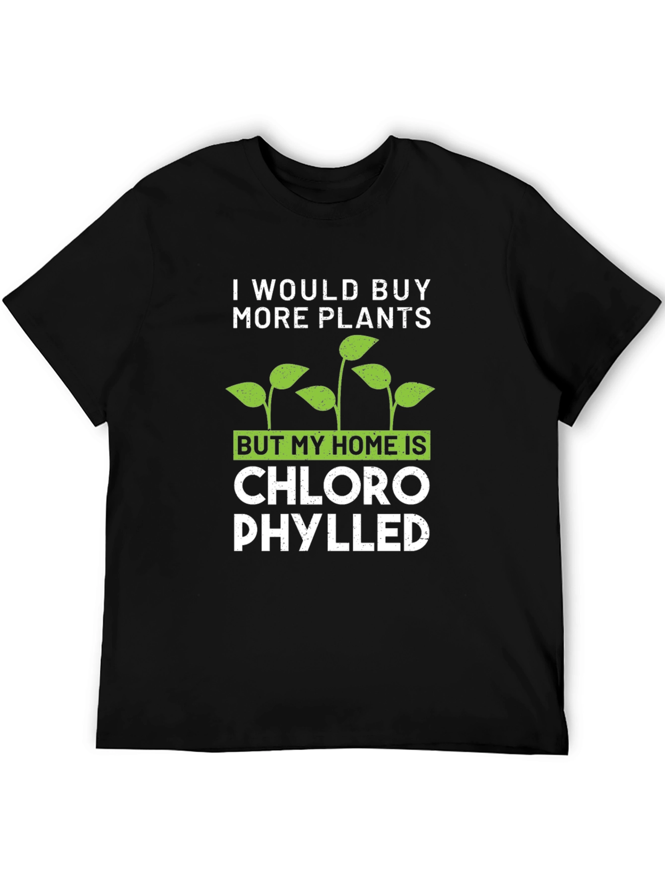 Funny Plant Lover T-Shirt: Chlorophylled Home