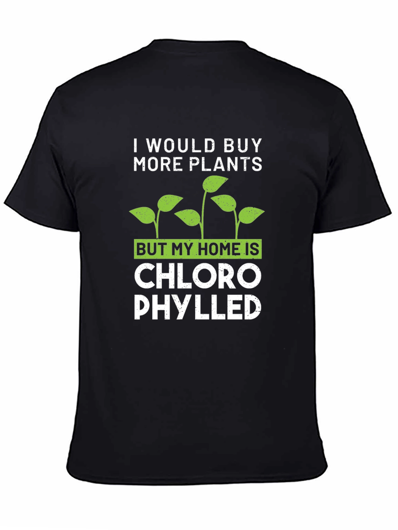 Funny Plant Lover T-Shirt: Chlorophylled Home