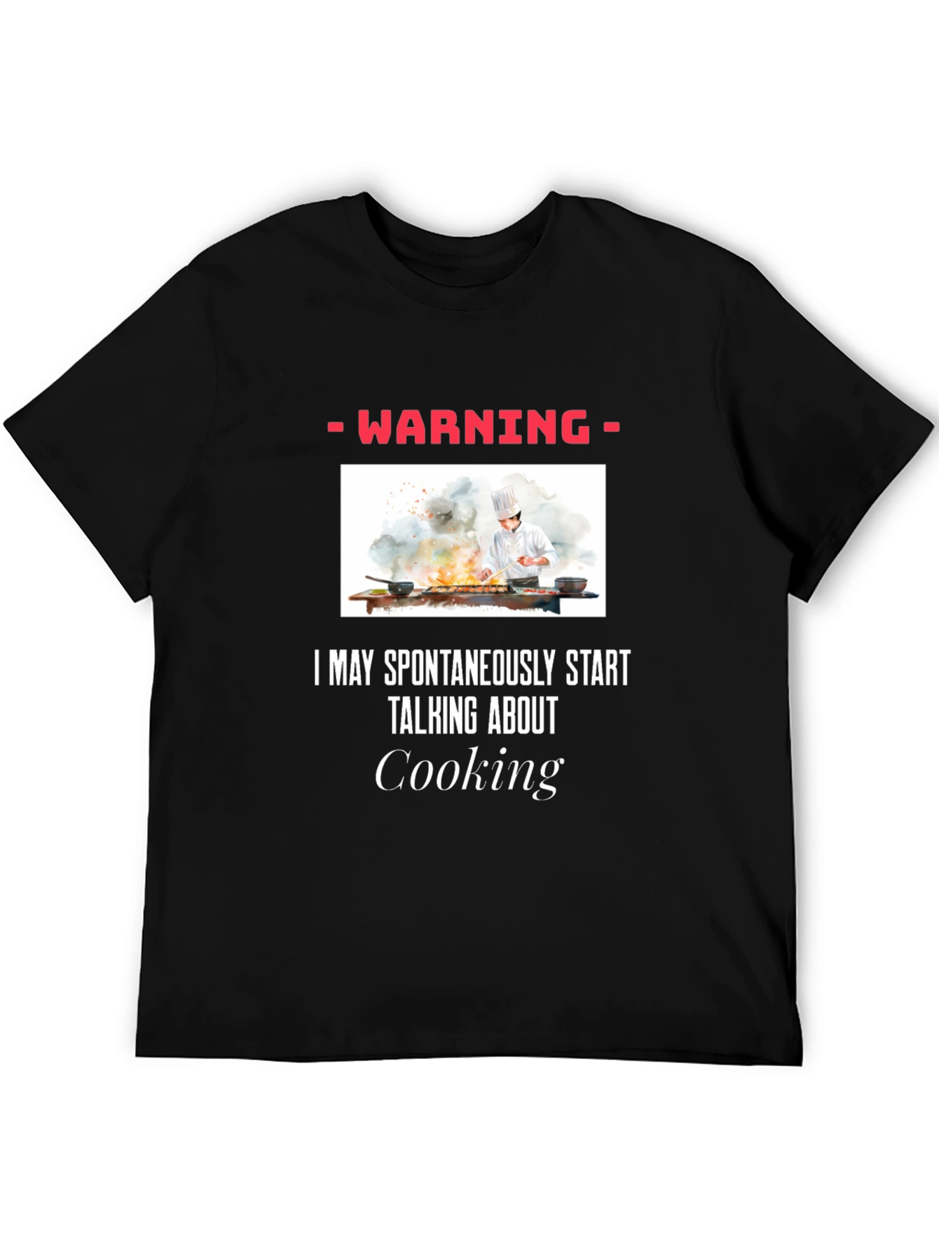 Warning: May Spontaneously Talk About Cooking T-Shirt