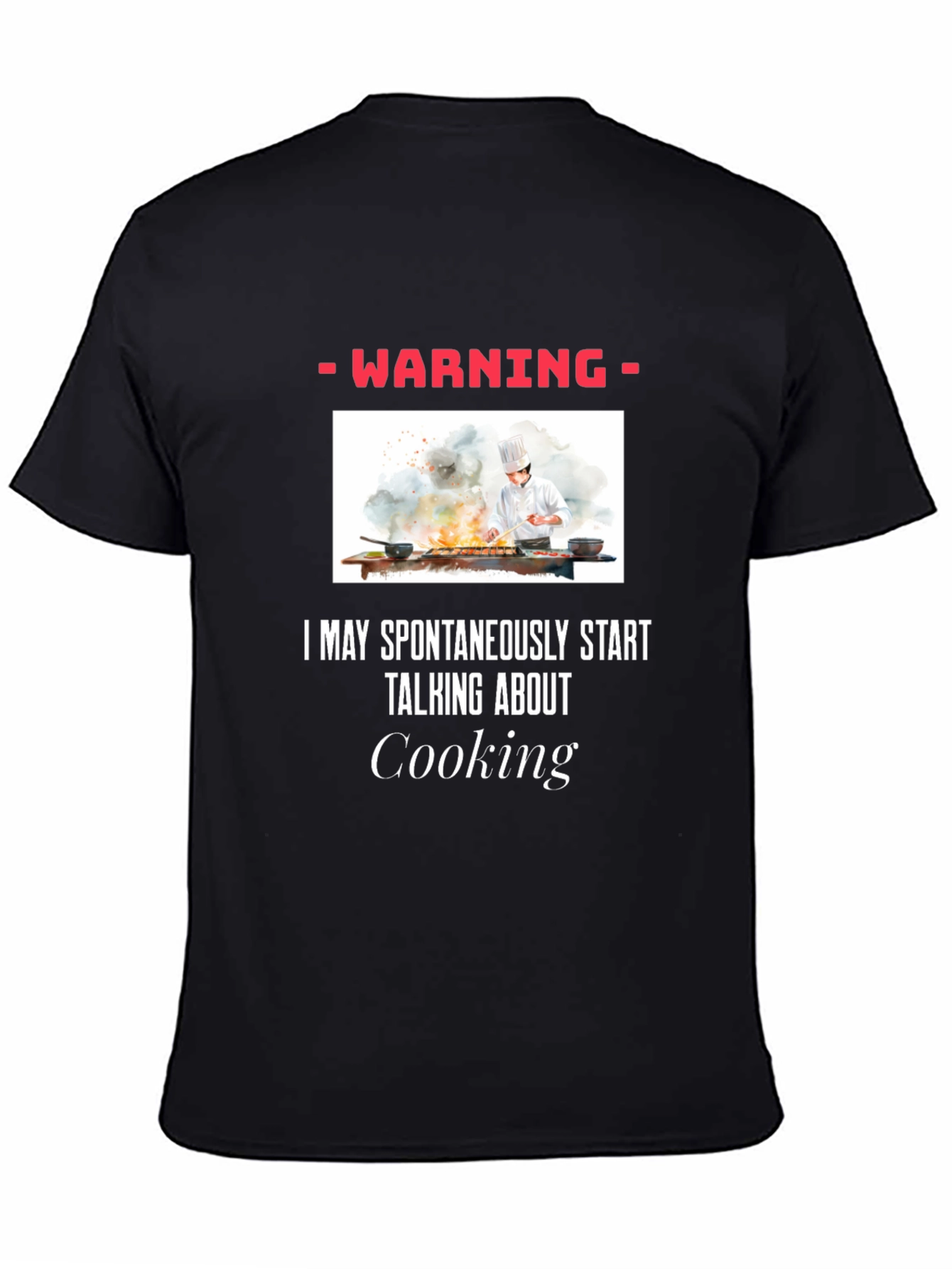 Warning: May Spontaneously Talk About Cooking T-Shirt