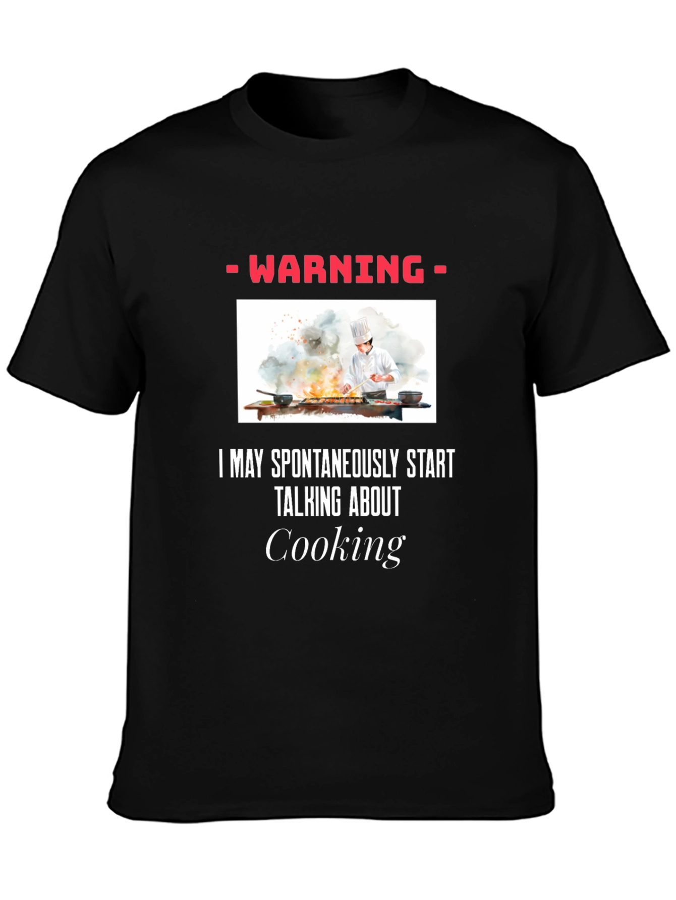 Warning: May Spontaneously Talk About Cooking T-Shirt