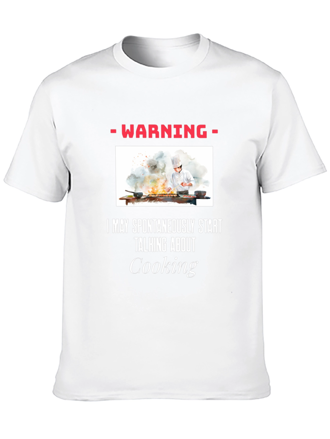 Warning: May Spontaneously Talk About Cooking T-Shirt
