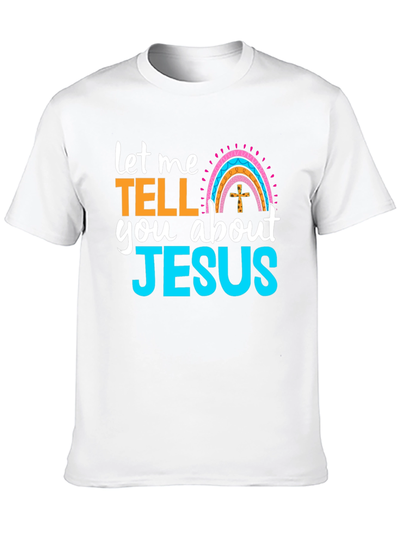 Let Me Tell You About Jesus T-Shirt