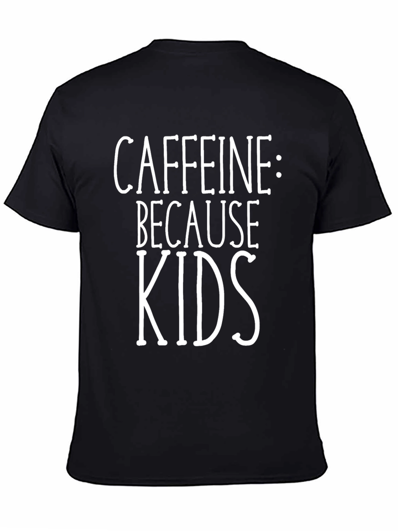 Caffeine Because Kids Funny T-Shirt