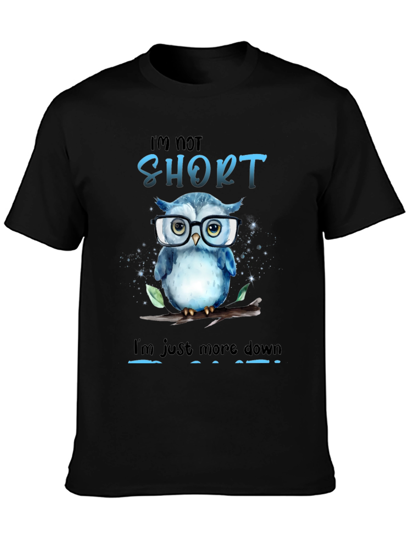 Funny Owl Graphic T-Shirt - Im Not Short