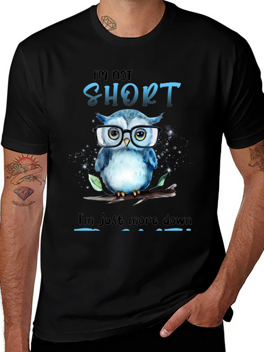 Funny Owl Graphic T-Shirt - Im Not Short