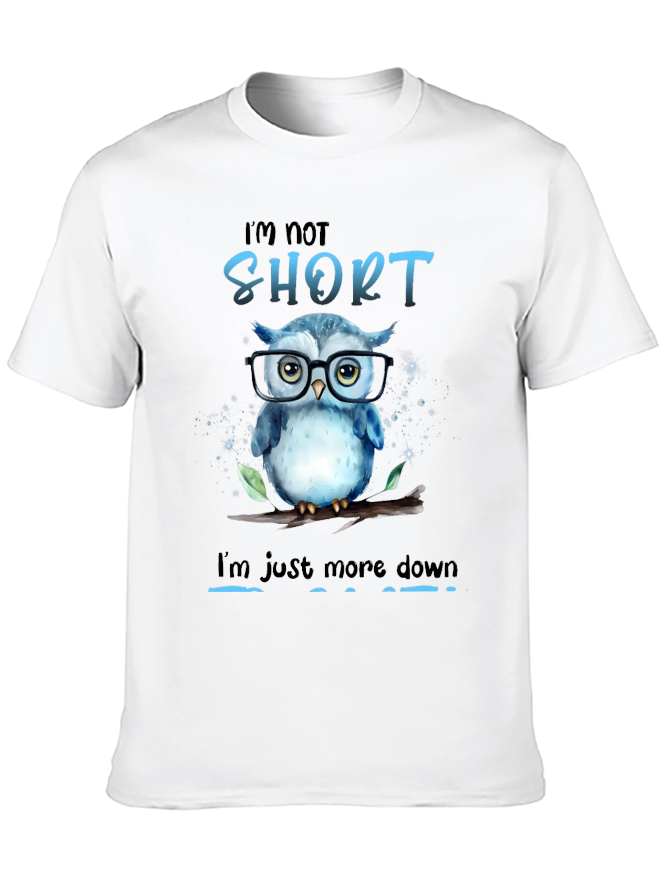 Funny Owl Graphic T-Shirt - Im Not Short