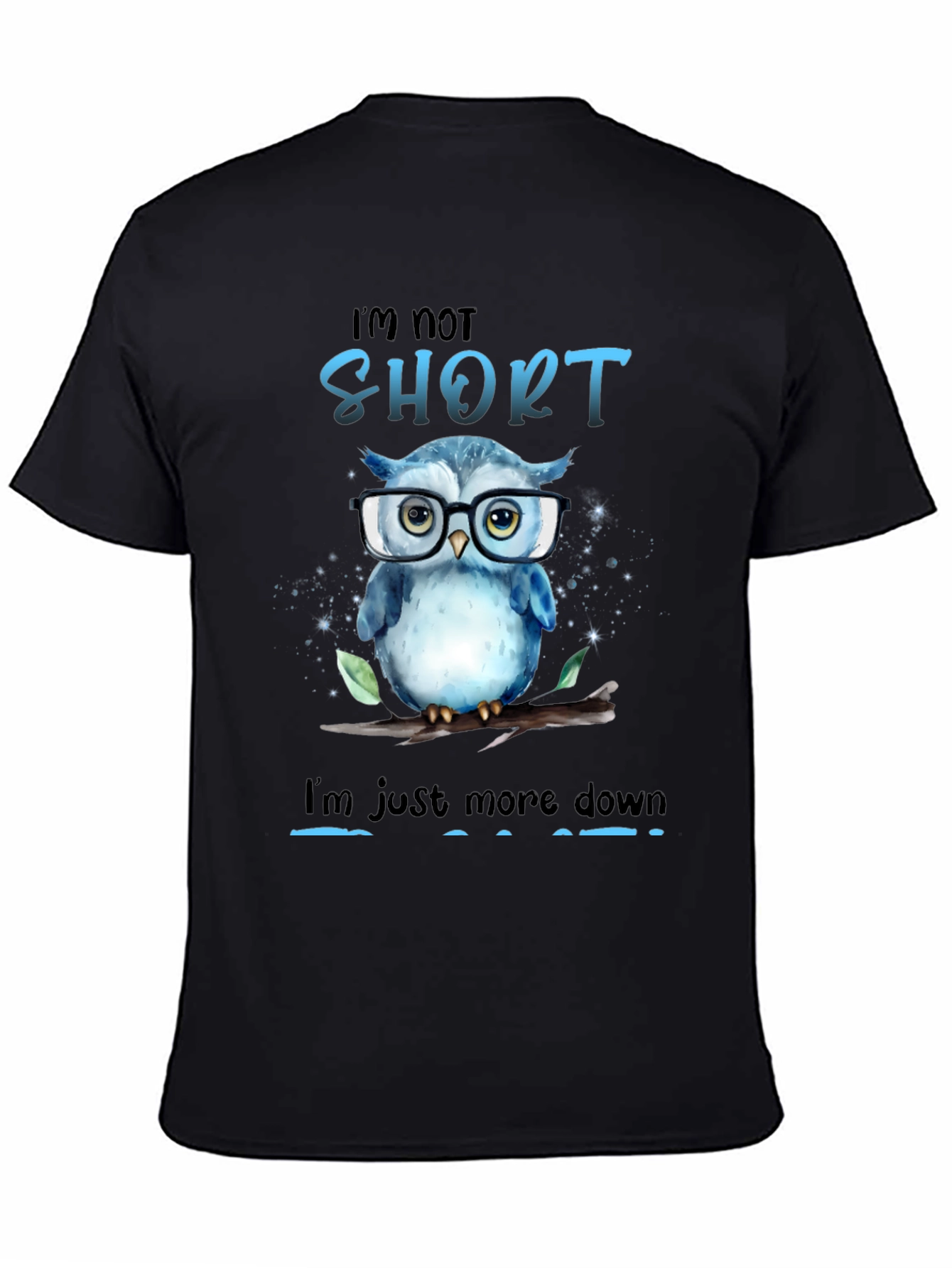 Funny Owl Graphic T-Shirt - Im Not Short