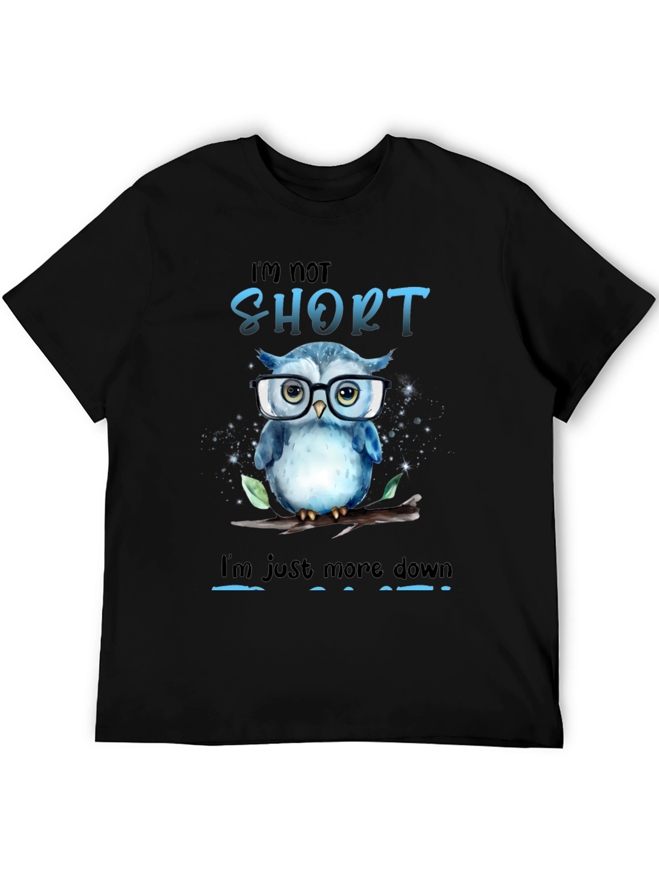 Funny Owl Graphic T-Shirt - Im Not Short