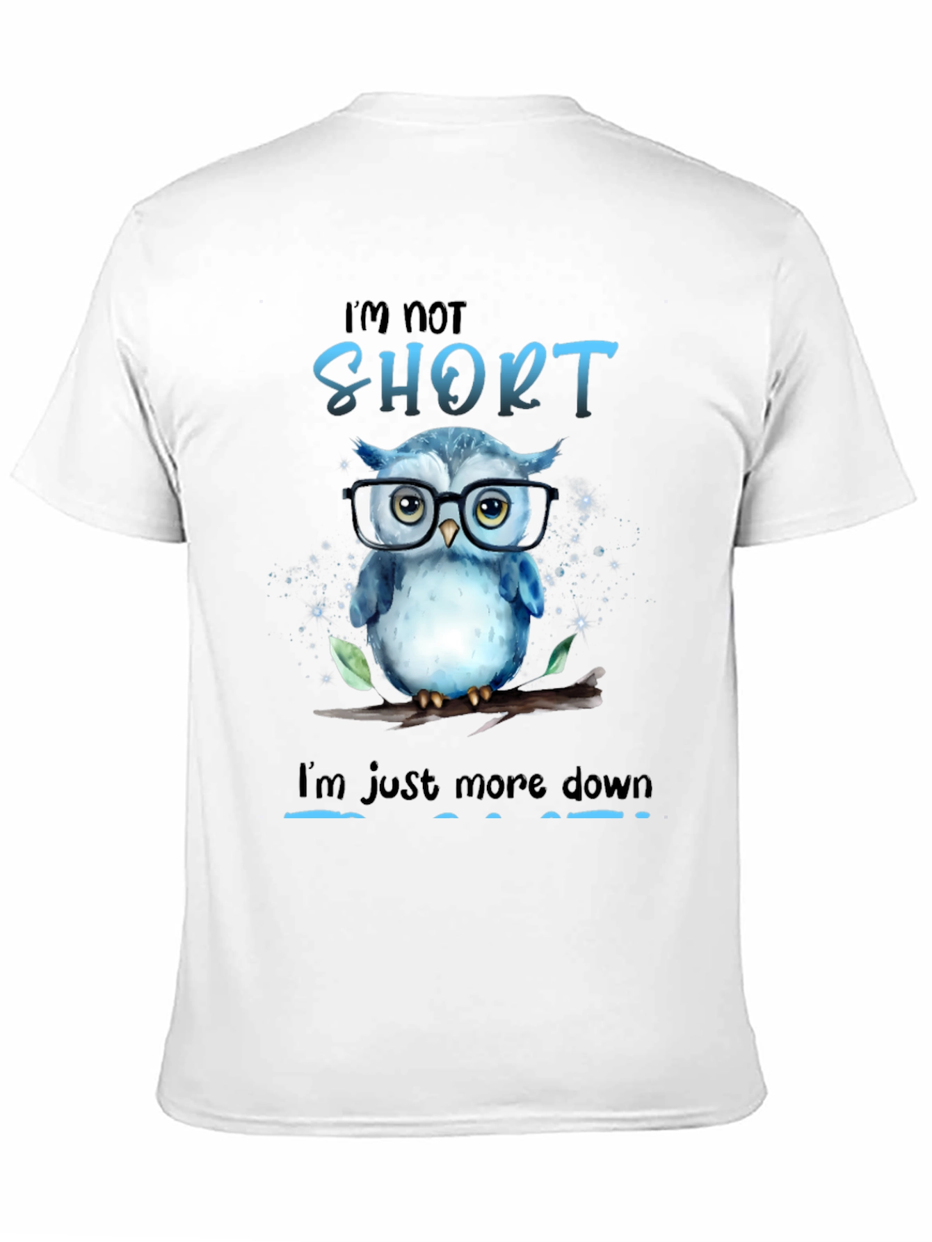 Funny Owl Graphic T-Shirt - Im Not Short