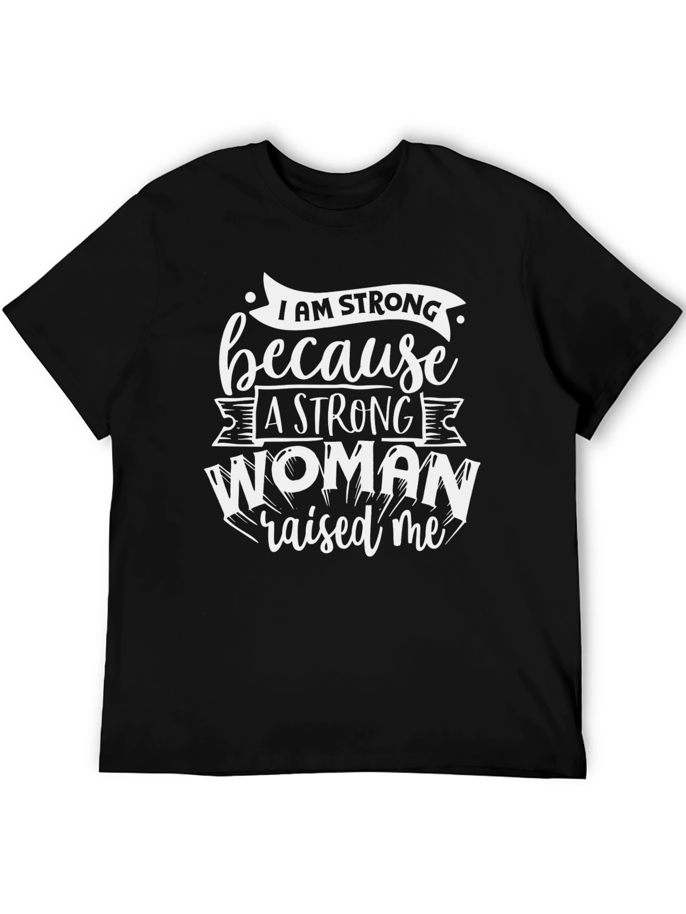 Strong Woman Raised Me Black T-Shirt
