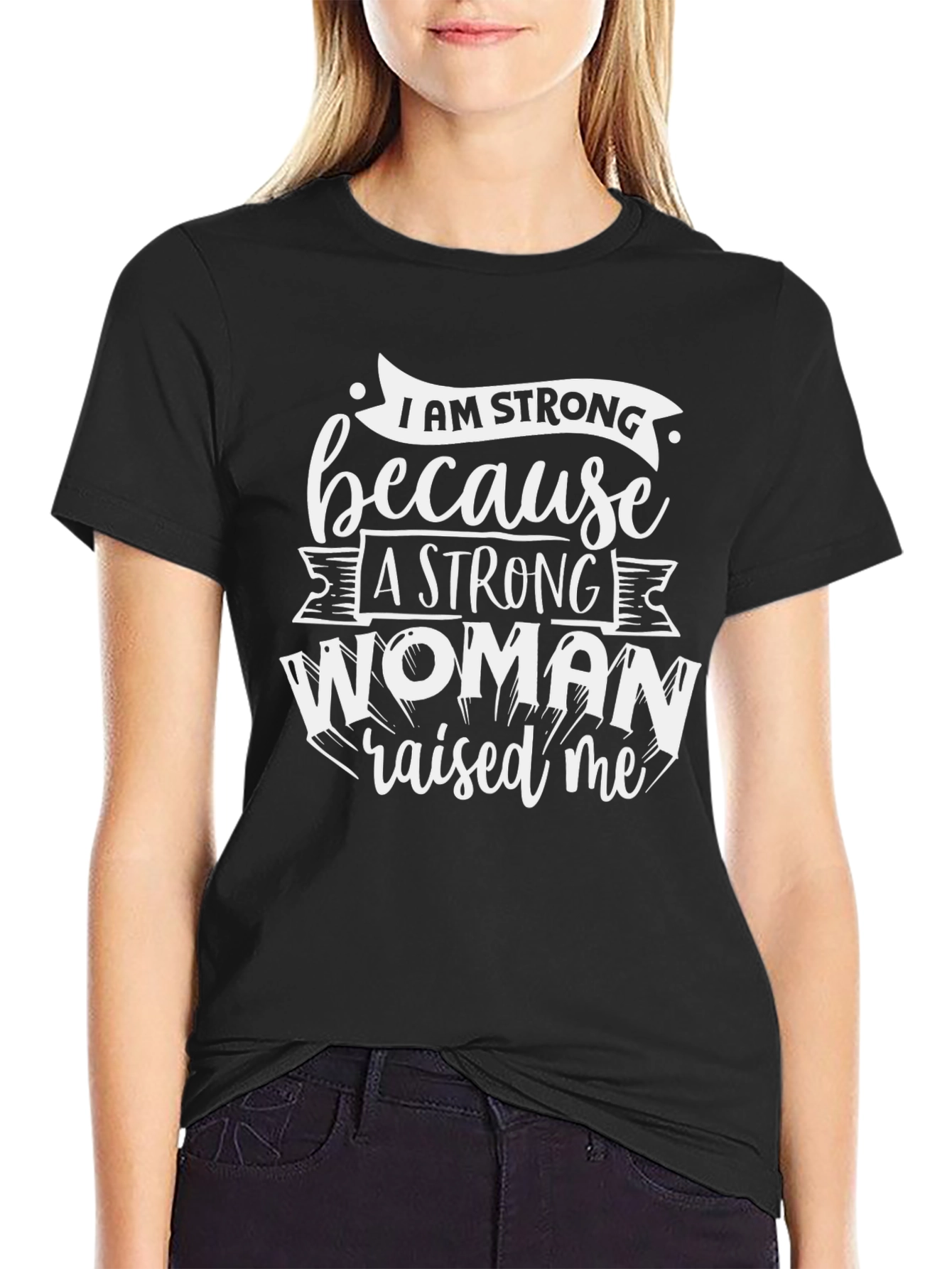 Strong Woman Raised Me Black T-Shirt