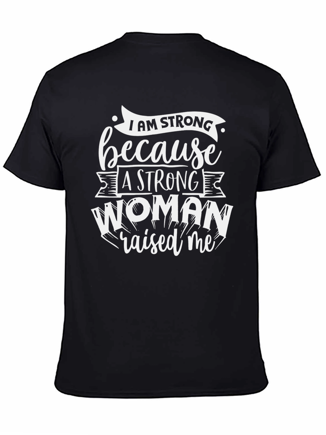 Strong Woman Raised Me Black T-Shirt