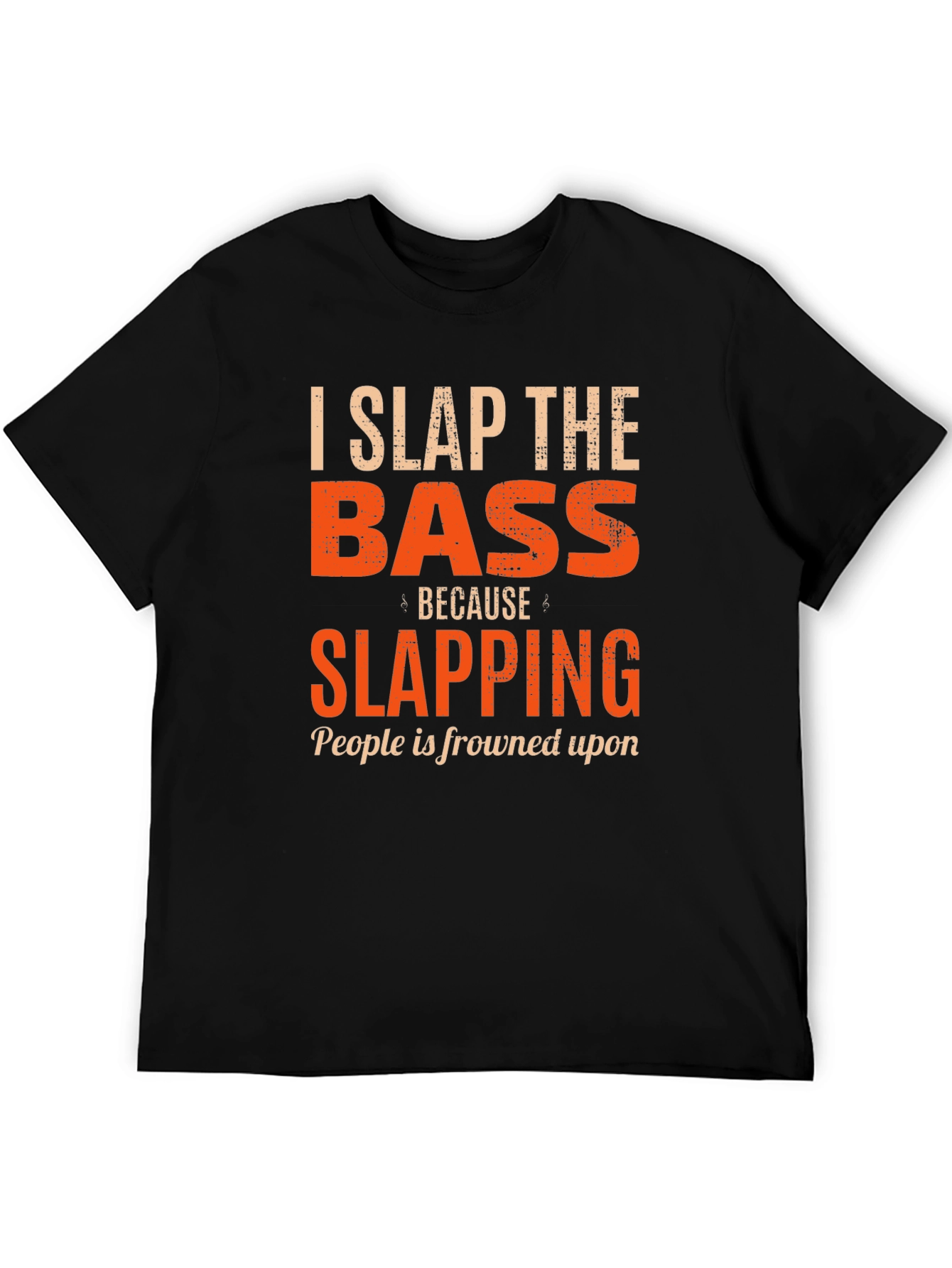 I Slap the Bass Funny Musician T-Shirt