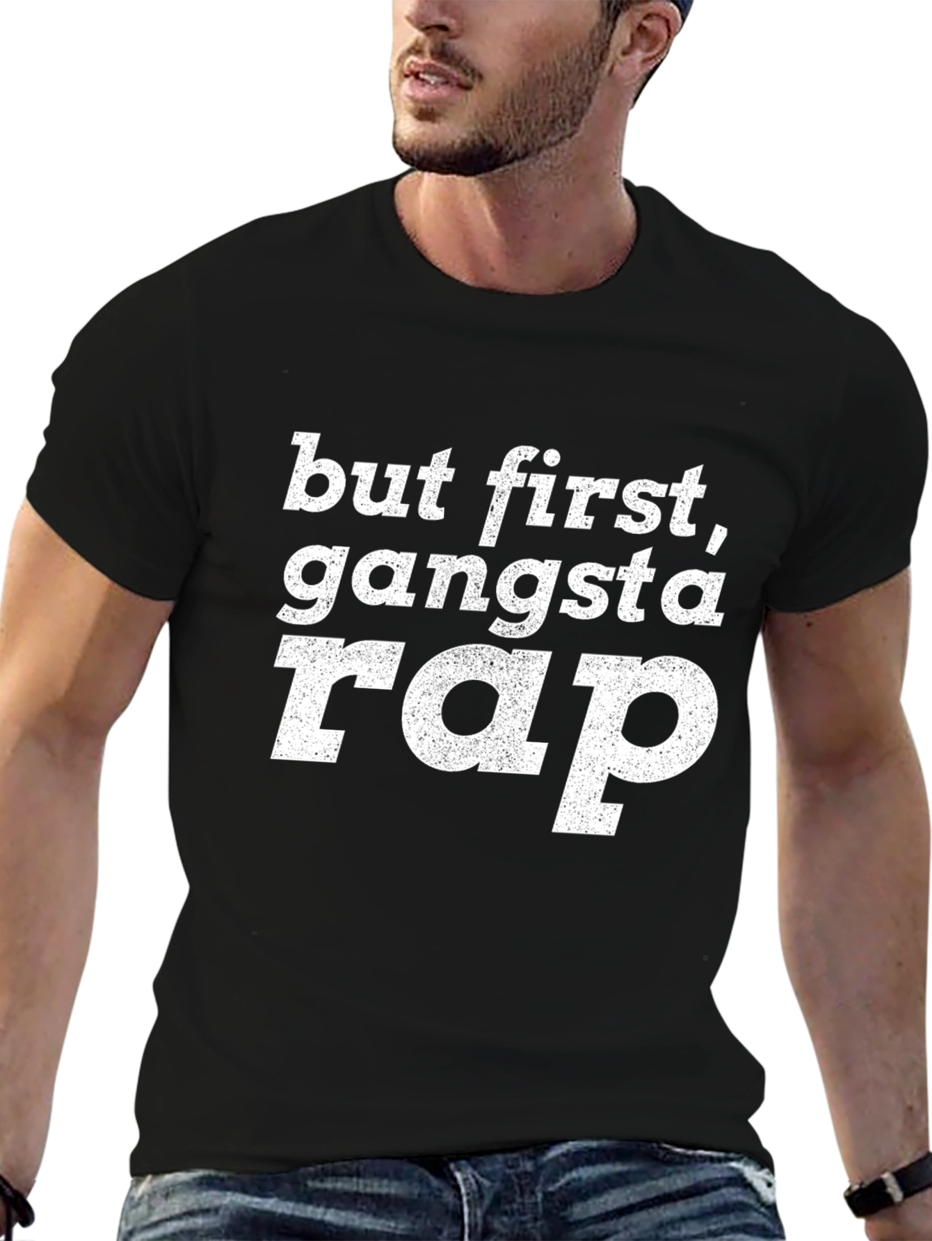 But First Gangsta Rap T-Shirt - Graphic Tee
