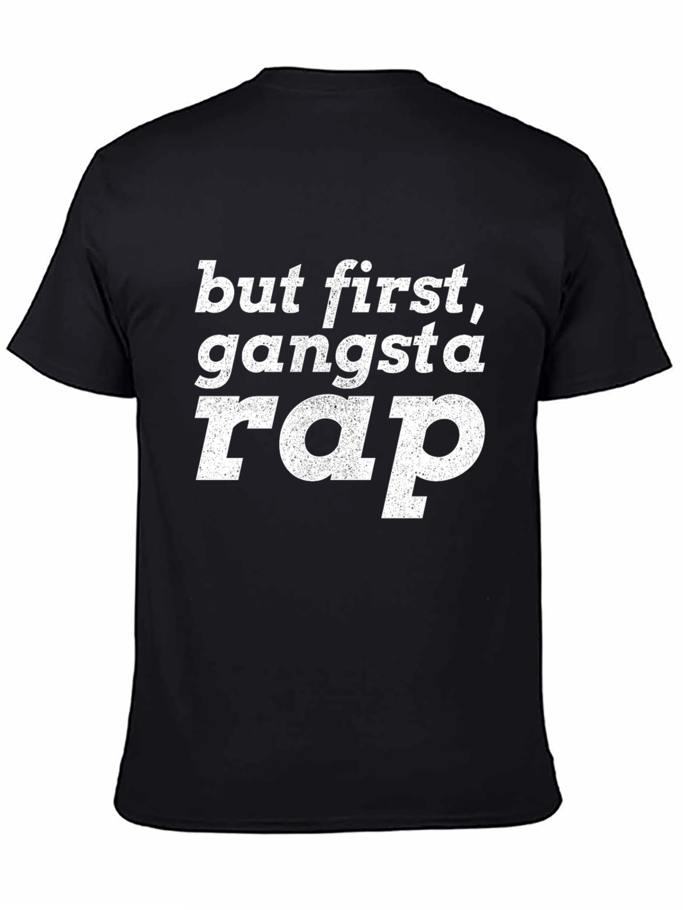 But First Gangsta Rap T-Shirt - Graphic Tee