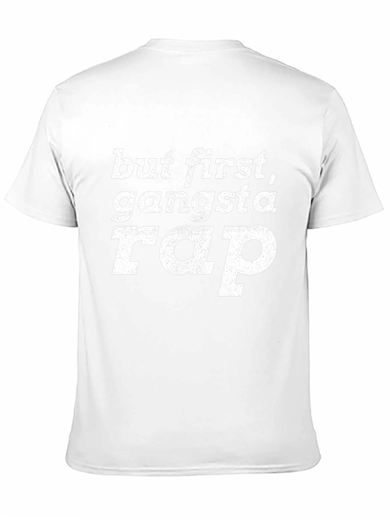 But First Gangsta Rap T-Shirt - Graphic Tee