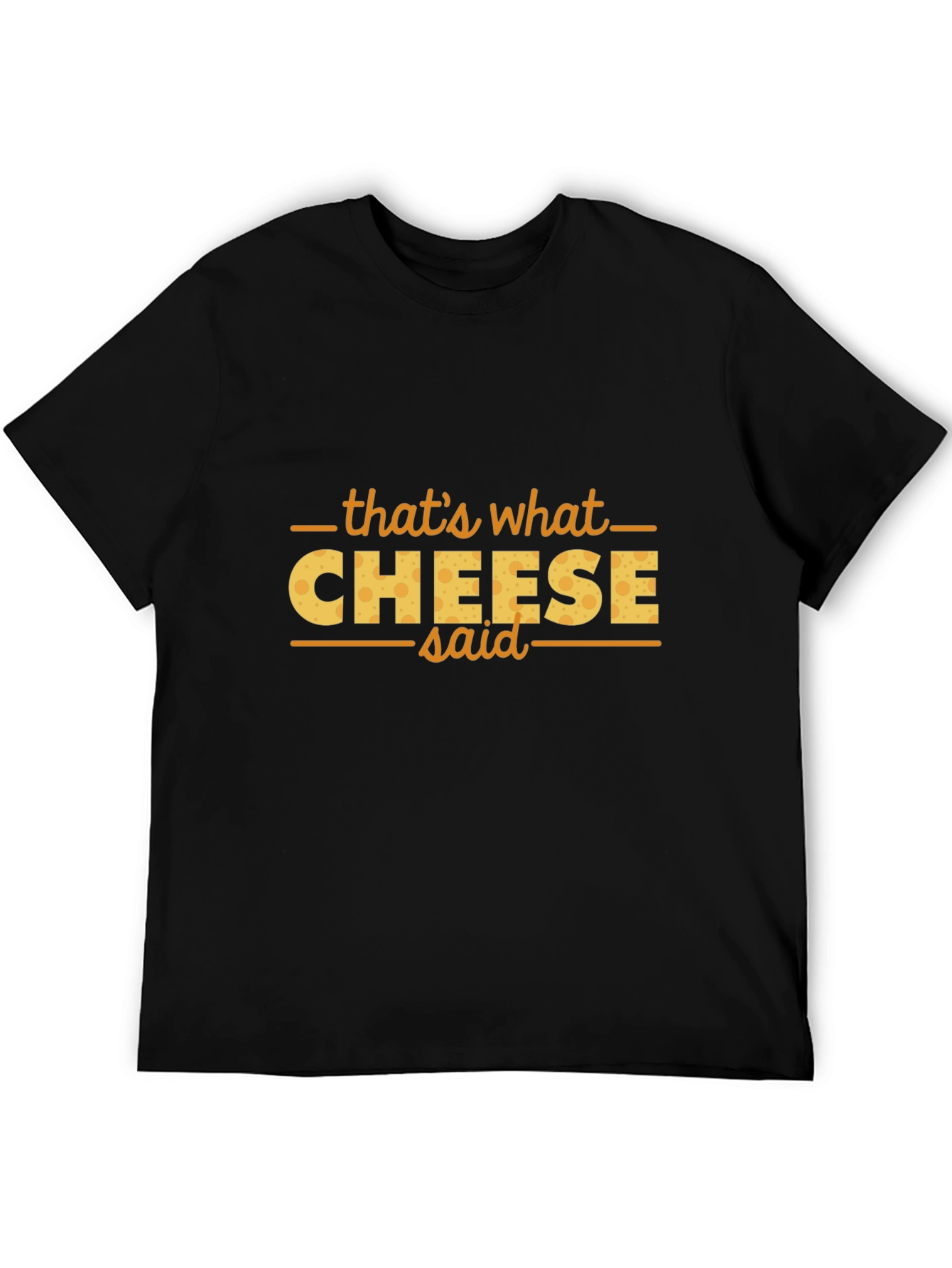 Thats What Cheese Said Funny T-Shirt