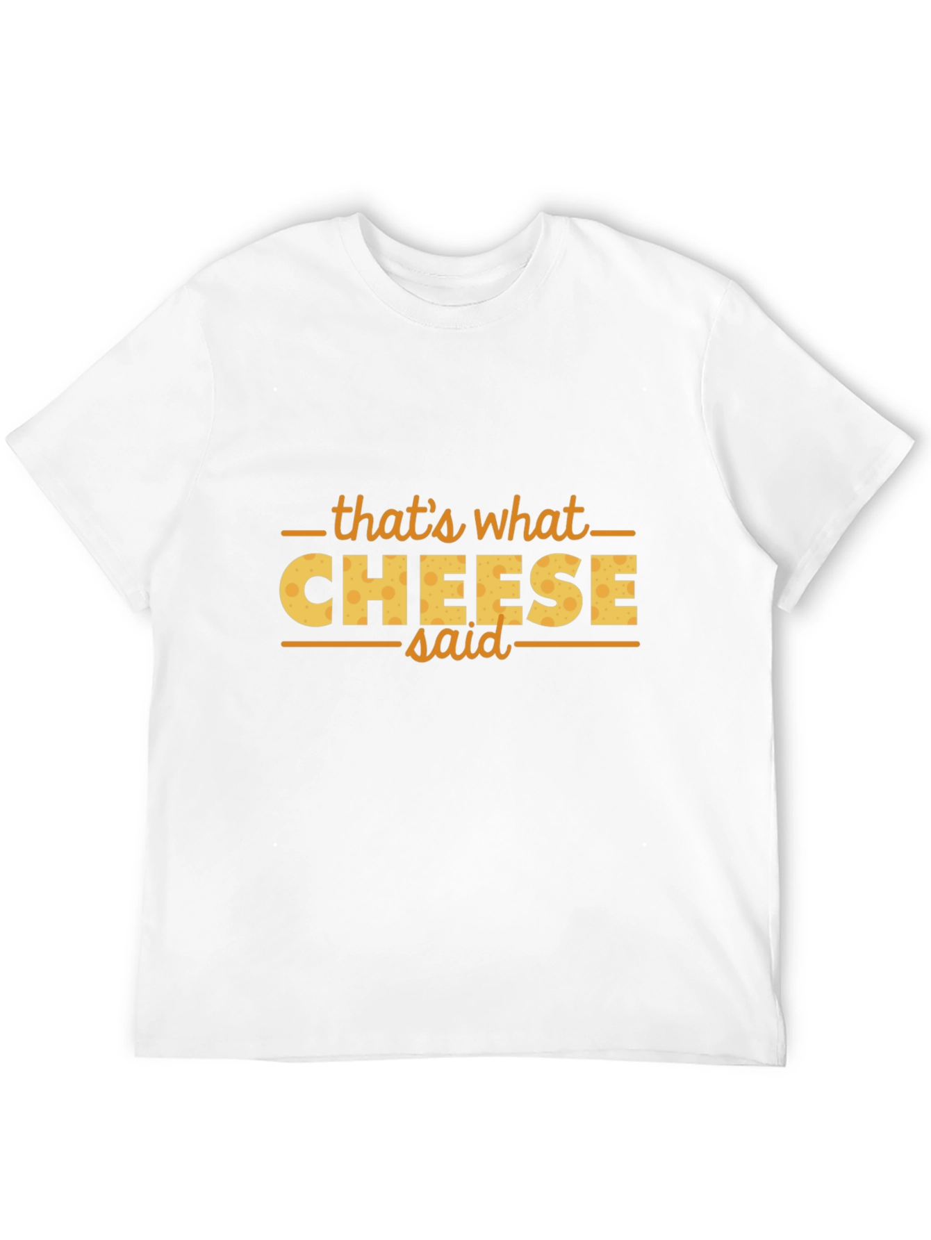 Thats What Cheese Said Funny T-Shirt