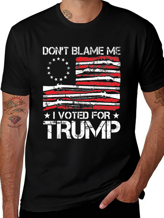 Dont Blame Me I Voted for Trump T-Shirt