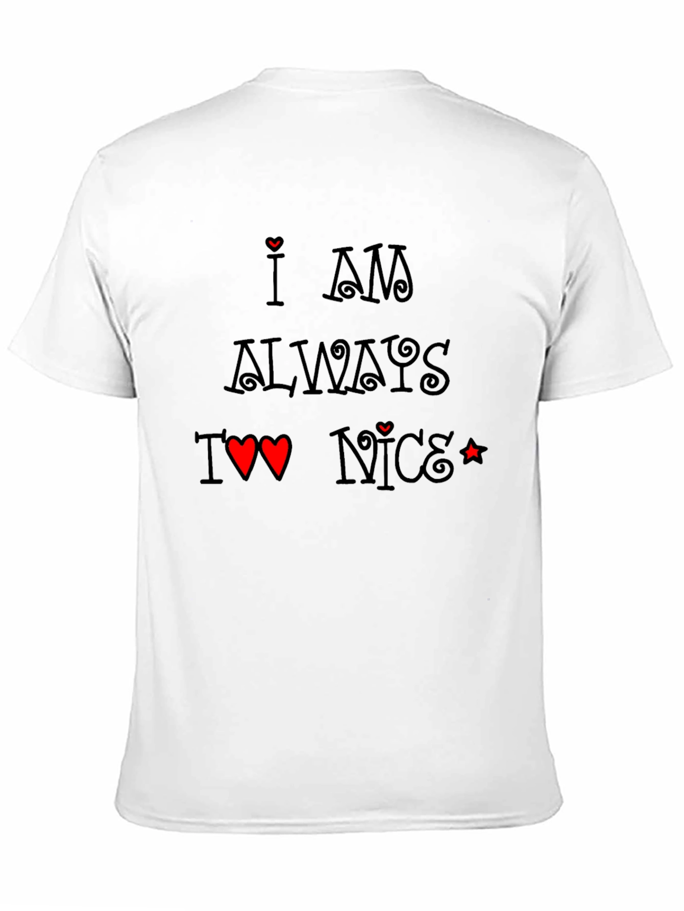 I am Always Too Nice T-Shirt