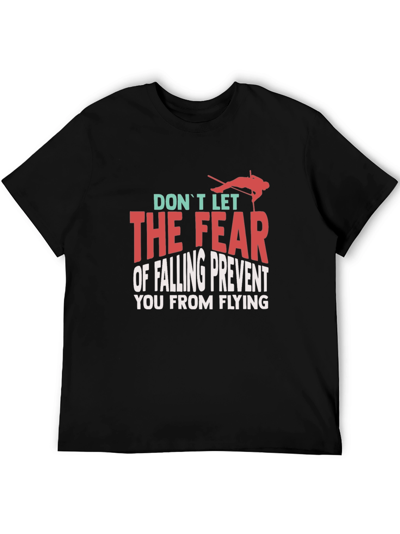 Inspirational Graphic T-Shirt - Dont Let Fear