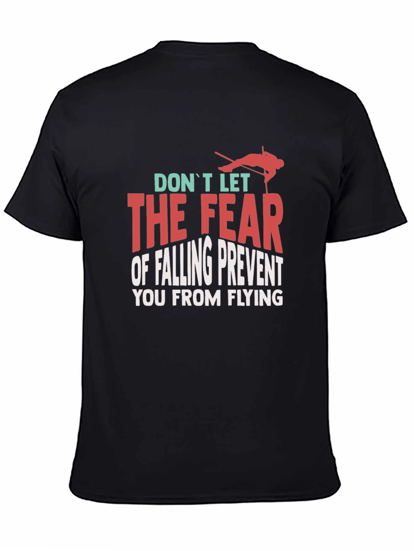 Inspirational Graphic T-Shirt - Dont Let Fear