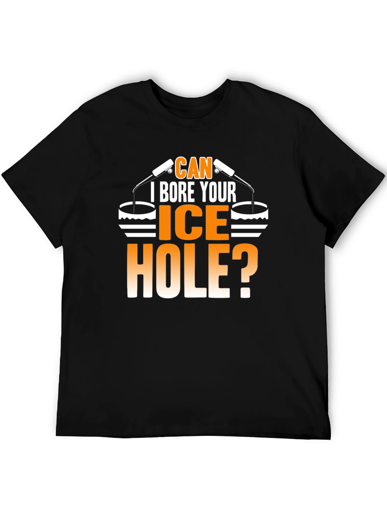 Can I Bore Your Ice Hole? Funny T-Shirt