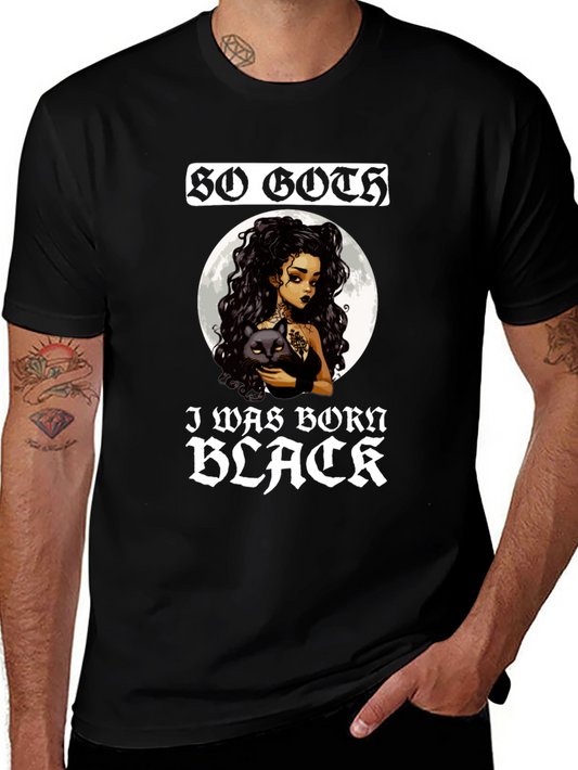 So Goth I Was Born Black T-Shirt