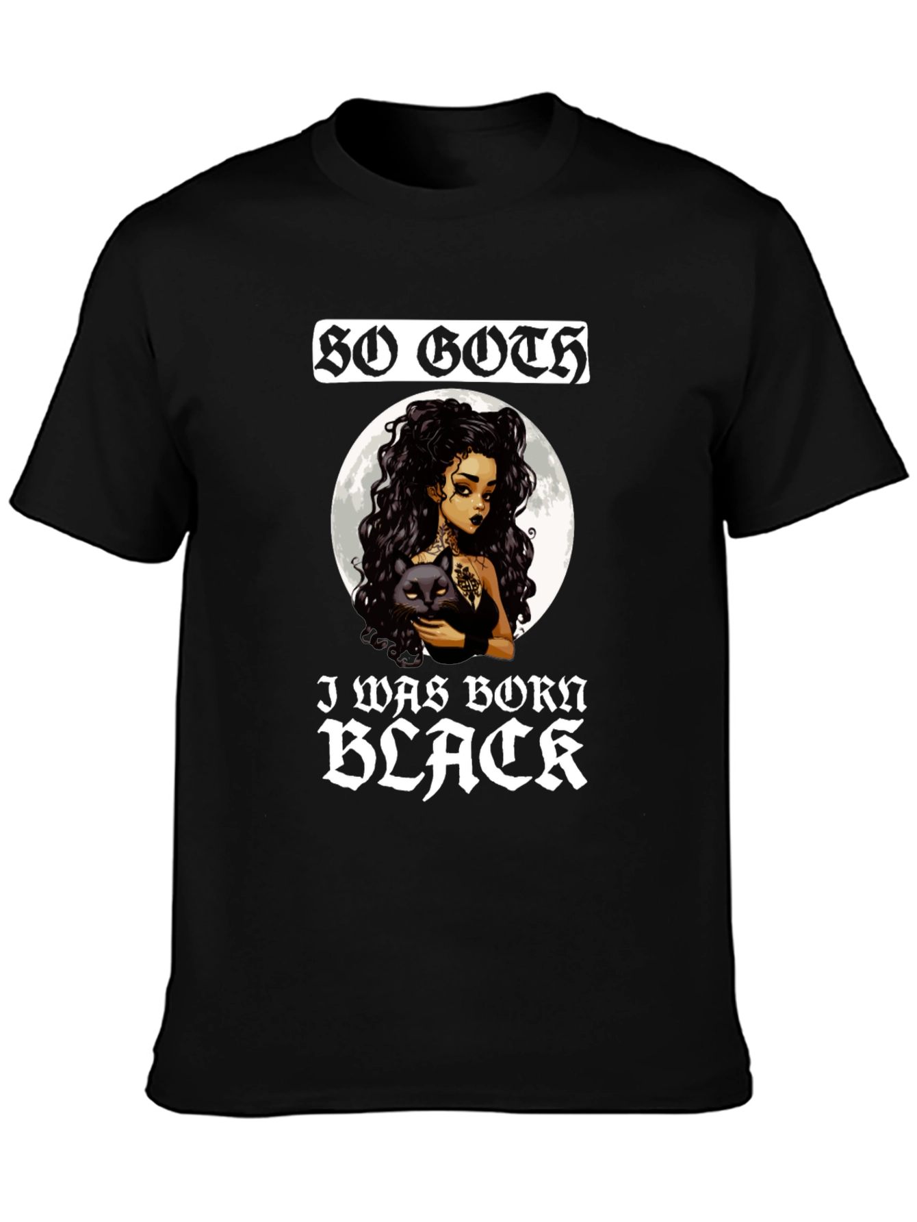 So Goth I Was Born Black T-Shirt