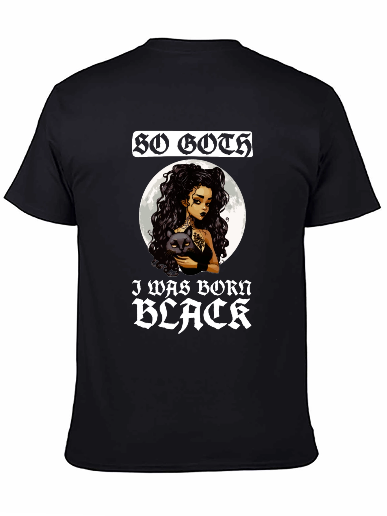 So Goth I Was Born Black T-Shirt