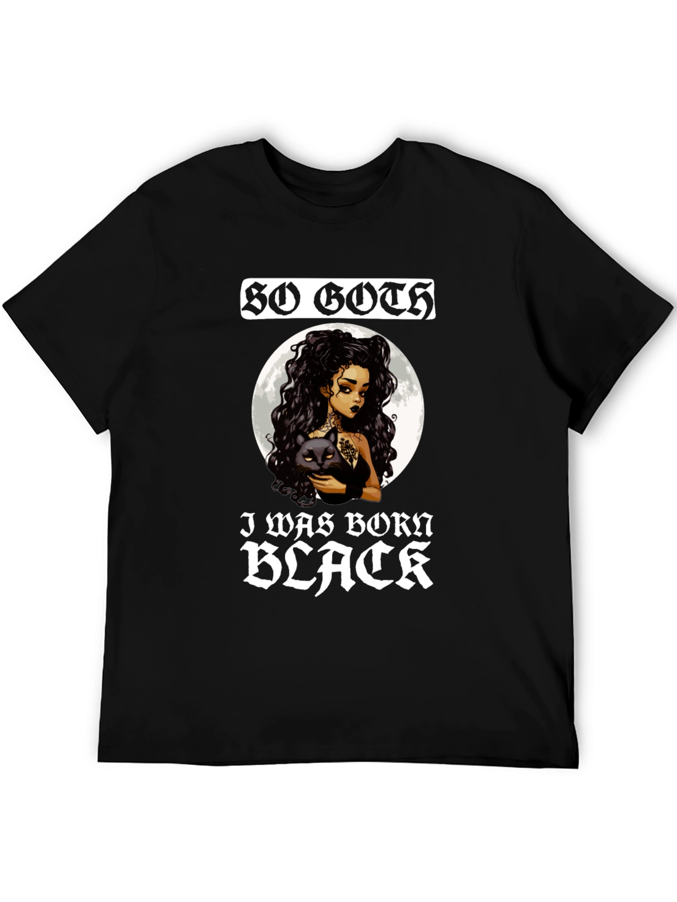 So Goth I Was Born Black T-Shirt