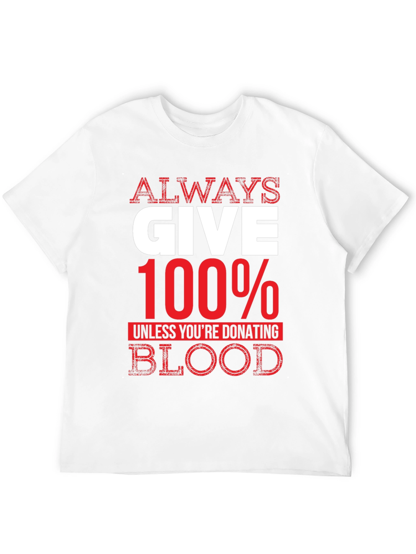Always Give 100% Unless Blood Donation Graphic Tee